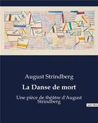 Couverture du livre « La Danse de mort : Une pièce de théâtre d'August Strindberg » de August Strindberg aux éditions Culturea