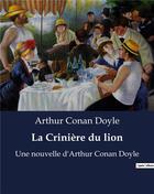 Couverture du livre « La Crinière du lion : Une nouvelle d'Arthur Conan Doyle » de Arthur Conan Doyle aux éditions Culturea