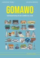 Couverture du livre « Gomawo ; voyager malin en Corée du sud » de Laurianne Trably et Lise Bouchereau aux éditions Atelier Des Cahiers