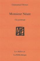 Couverture du livre « Monsieur Néant ; un portrait » de Emmanuel Moses aux éditions La Bibliotheque