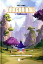 Couverture du livre « Dragon Ball : le livre hommage » de Valerie Precigout aux éditions Third Editions