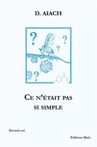 Couverture du livre « Ce n'était pas si simple » de Daniel Aiache aux éditions Editions Maia