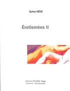 Couverture du livre « Érotismées II » de Sylvie Neve aux éditions Plaine Page