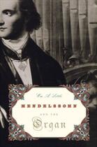 Couverture du livre « Mendelssohn and the Organ » de Little Wm A aux éditions Oxford University Press Usa