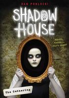 Couverture du livre « SHADOW HOUSE - TOME 1: THE GATHERING » de Dan Poblocki aux éditions Scholastic