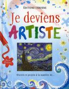 Couverture du livre « Je deviens artiste ; oeuvres et projets à la manière de... » de Rosie Dickins aux éditions Usborne