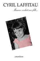 Couverture du livre « Maman voulait une fille... » de Cyril Laffitau aux éditions Lulu