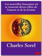 Couverture du livre « Les nouvelles françaises où se trouvent divers effets de l'amour et de la fortune » de Charles Sorel aux éditions Ebookslib