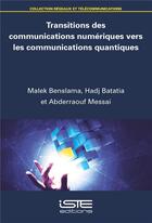 Couverture du livre « Transitions des communications numériques vers les communications quantiques » de Malek Benslama et Hadj Batatia et Abderraouf Messai aux éditions Iste