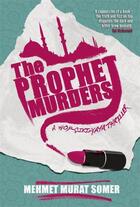 Couverture du livre « The Prophet Murders » de Mehmet Murat Somer aux éditions Profil Digital