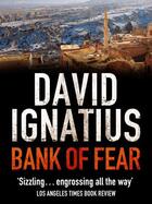 Couverture du livre « Bank of Fear » de David Ignatius aux éditions Quercus Publishing Digital