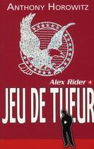 Couverture du livre « Alex Rider T.4 ; jeu de tueur » de Anthony Horowitz aux éditions Hachette Romans