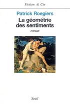 Couverture du livre « La géometrie des sentiments » de Patrick Roegiers aux éditions Seuil