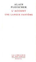 Couverture du livre « L'accent ; une langue fantôme » de Alain Fleischer aux éditions Seuil