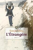 Couverture du livre « L'étrangère » de Eun-Ja Kang aux éditions Seuil