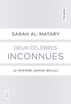 Couverture du livre « Deux célèbres inconnues : Le mystère Jeanne Weil (L) » de Sarah Al-Matary aux éditions Seuil