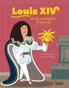 Couverture du livre « Louis XIV et le triomphe d'un roi » de Christine Palluy et Prisca Le Tande aux éditions Larousse