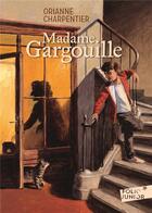 Couverture du livre « Madame Gargouille » de Orianne Charpentier aux éditions Gallimard-jeunesse