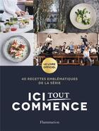 Couverture du livre « Ici tout commence - les recettes de la serie » de Newen Production aux éditions Flammarion