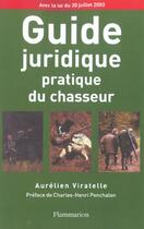 Couverture du livre « Guide juridique pratique du chasseur » de Viratelle/Ponchalon aux éditions Flammarion