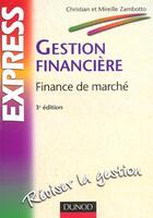 Couverture du livre « Gestion Financiere ; Finance De Marche ; 3e Edition » de Christian Zambotto et Mireille Zambotto aux éditions Dunod