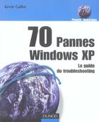 Couverture du livre « 70 Pannes Windows Xp - Le Guide Du Troubleshooting » de Gallot aux éditions Dunod