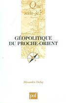 Couverture du livre « Geopolitique du proche-orient » de Alexandre Defay aux éditions Que Sais-je ?