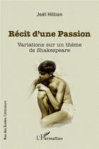 Couverture du livre « Récit d'une passion : variations sur un thème de Shakespeare » de Joel Hillion aux éditions L'harmattan