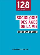 Couverture du livre « Sociologie des âges de la vie » de Cecile Van De Velde aux éditions Armand Colin