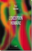 Couverture du livre « L'Exception humaine » de Paul Valadier aux éditions Cerf