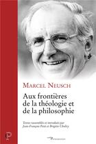 Couverture du livre « Aux frontieres de la theologie et de la philosophie » de Marcel Neusch aux éditions Cerf
