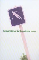 Couverture du livre « Vie peut etre (la) » de Arnaud Cathrine aux éditions Ecole Des Loisirs