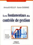 Couverture du livre « Les fondamentaux du contrôle de gestion ; pour une entreprise performante et durable » de Durand/Helluy aux éditions Eyrolles