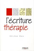 Couverture du livre « L'écriture thérapie » de Helene Bah aux éditions Eyrolles