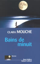 Couverture du livre « Bains de minuit » de Mouche Clara aux éditions Robert Laffont