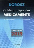 Couverture du livre « Dorosz ; guide pratique des médicaments (édition 2019) » de D. Vital Durand et C. Le Jeunne aux éditions Maloine