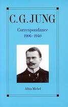 Couverture du livre « Correspondance Tome 1 ; 1906-1940 » de Carl Gustav Jung aux éditions Albin Michel