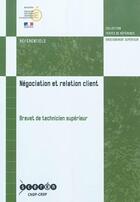 Couverture du livre « Negociation et relation client - brevet de technicien superieur » de France aux éditions Reseau Canope