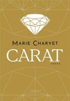 Couverture du livre « Carat » de Marie Charvet aux éditions Grasset Et Fasquelle