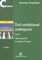 Couverture du livre « Droit Constitutionnel Contemporain T.1 ; Theorie Generale, Les Regimes Etrangers » de Dominique Chagnollaud aux éditions Armand Colin