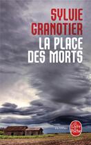 Couverture du livre « La place des morts » de Sylvie Granotier aux éditions Le Livre De Poche