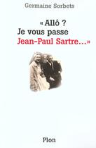 Couverture du livre « Allo Je Vous Passe Jean-Paul Sartre » de Germaine Sorbets aux éditions Plon