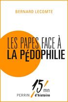 Couverture du livre « Les papes face à la pédophilie » de Bernard Lecomte aux éditions Perrin