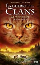 Couverture du livre « La guerre des clans - cycle 6 ; de l'ombre à la lumière Tome 5 : la rivière de feu » de Erin Hunter aux éditions Pocket Jeunesse