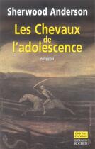Couverture du livre « Les chevaux de l'adolescence » de Sherwood Anderson aux éditions Rocher