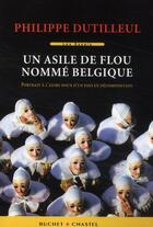 Couverture du livre « Un asile de flou nomme belgique » de Philippe Dutilleul aux éditions Buchet Chastel