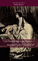 Couverture du livre « Le vampirisme et ses formes dans les lettres et les arts » de Nathalie Noyaret aux éditions Editions L'harmattan