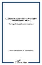 Couverture du livre « LA CRISE IRAKIENNE ET L'AVENIR DU NATIONALISME ARABE : Ouvrage intégralement en arabe » de  aux éditions Editions L'harmattan