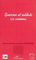 Couverture du livre « Guerres et soldats au cinéma » de Pascal Vennesson aux éditions Editions L'harmattan