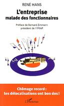 Couverture du livre « L'entreprise malade des fonctionnaires » de Rene Hans aux éditions Editions L'harmattan